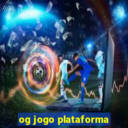 og jogo plataforma